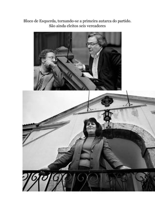 Bloco de Esquerda, tornando-se a primeira autarca do partido.
São ainda eleitos seis vereadores
 