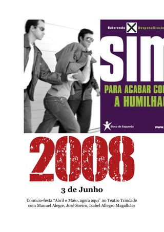 3 de Junho
Comício-festa “Abril e Maio, agora aqui” no Teatro Trindade
com Manuel Alegre, José Soeiro, Isabel Allegro Magalhães
 