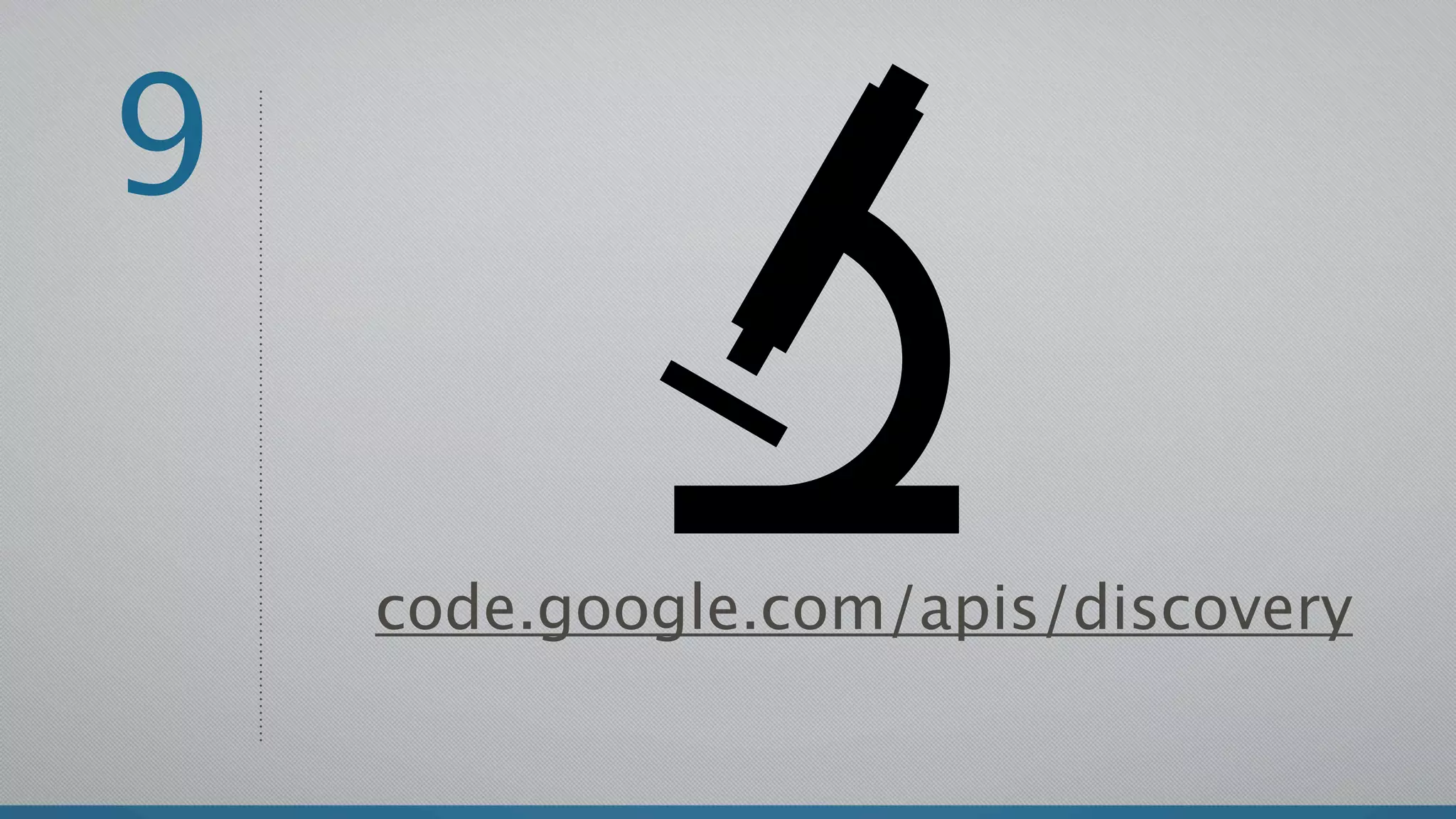 9

    code.google.com/apis/discovery
 