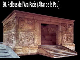 20. Relleus de l’Ara Pacis (Altar de la Pau).  