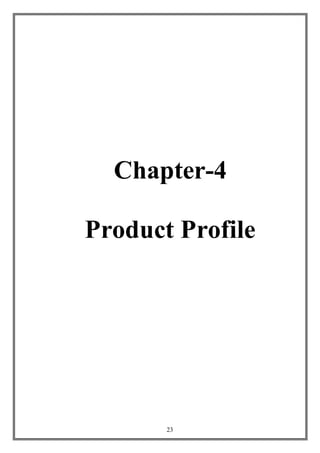23
Chapter-4
Product Profile
 