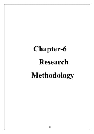 29
Chapter-6
Research
Methodology
 