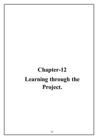 64
Chapter-12
Learning through the
Project.
 