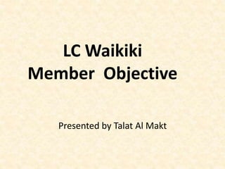 LC Waikiki
Member Objective
Presented by Talat Al Makt
 