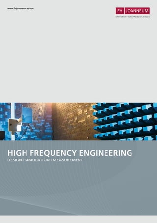 HIGH FREQUENCY ENGINEERING
www.fh-joanneum.at/etm
DESIGN | SIMULATION | MEASUREMENT
 
