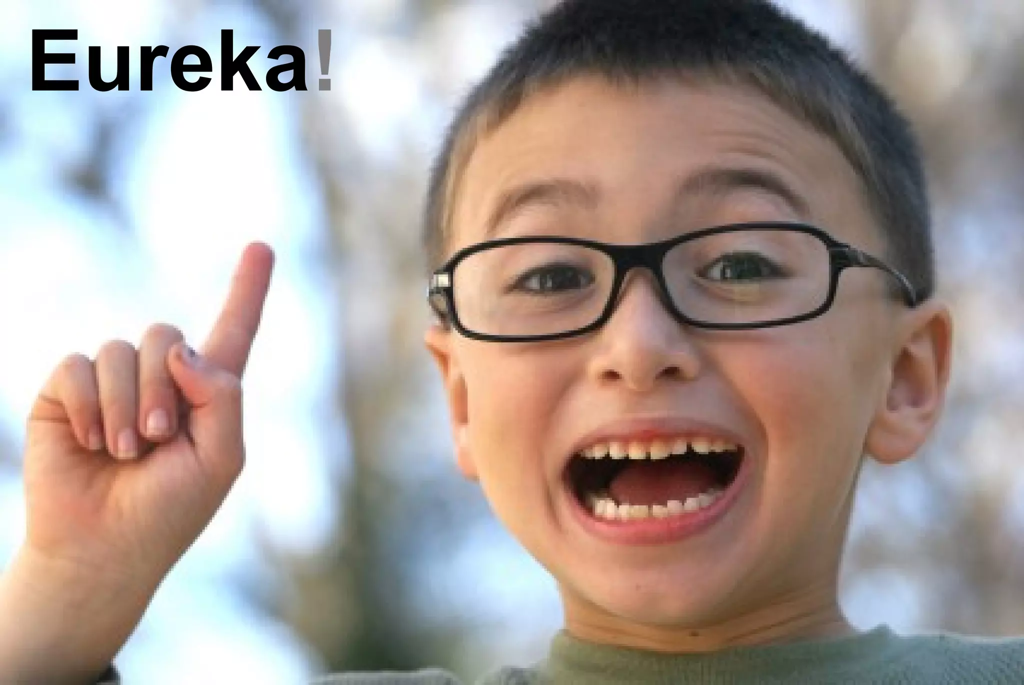 Eureka!