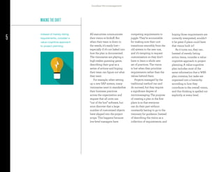 5
Goodbye Micromanagement
All executives communicate
their vision at kickoff. But
when their team is down in
the weeds, it’s easily lost—
especially if it’s not baked into
how the plan is documented.
The visionaries are playing a
high-stakes guessing game,
describing their goal as a
series of actions and hoping
their team can figure out what
they want.
For example, when setting
up a new SAP system, many
visionaries want to standardize
their business practices
across the organization and
request that all units use
“out of the box” software, but
soon discover that a large
number of customized objects
have slipped into the project
scope. This happens because
low-level managers have
competing requirements to
juggle. They’re accountable
for making sure their unit
transitions smoothly from the
old system to the new one,
and it’s tempting to request
customization so they don’t
have to learn a whole new
set of practices. The vision
is lost when they prioritize
requirements rather than the
values behind them.
Projects managed by the
traditional method can and
do succeed, but they require
a significant degree of
micromanaging. The purpose
of creating a plan in the first
place is so that everyone
can do their part without
constantly having to go to the
visionary for guidance. Instead
of describing the vision as a
collection of requirements, and
hoping those requirements are
correctly interpreted, wouldn’t
it be great if plans could have
that vision built in?
As it turns out, they can.
Instead of merely listing
action items, consider a value-
cognitive approach to project
planning. A value-cognitive
plan includes most of the
same information that a WBS
plan contains, but tasks are
organized into a hierarchy
according to how they
contribute to the overall vision,
and this thinking is spelled out
explicitly at every level.
MAKING THE SHIFT
Instead of merely listing
requirements, consider a
value-cognitive approach
to project planning.
 