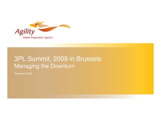 3PL Summit, 2009 in Brussels
Managing the Downturn
November 2009
 