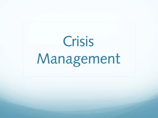 Crisis
Management
 