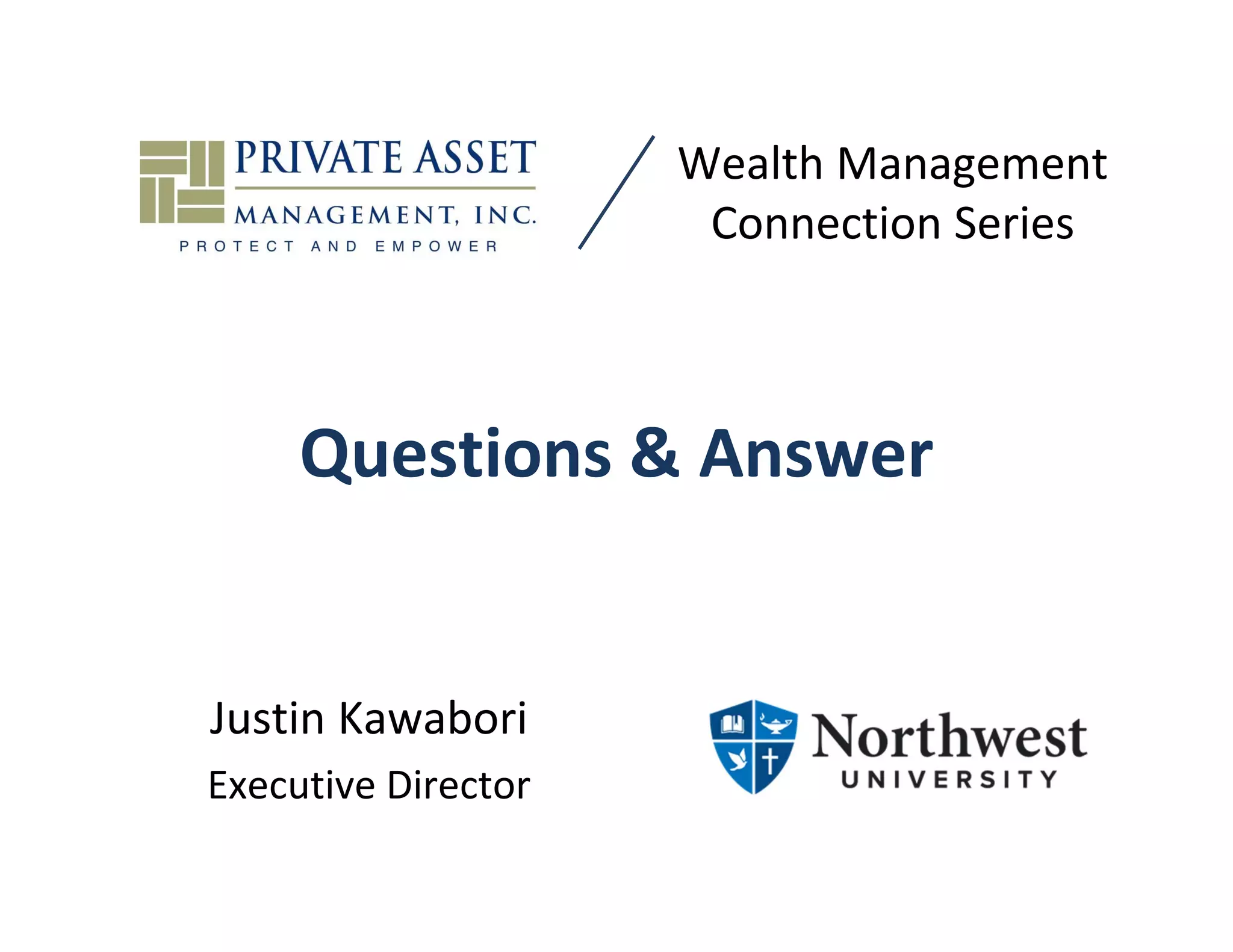 Questions & Answer
Wealth Management
Connection Series
Justin Kawabori
Executive Director
 