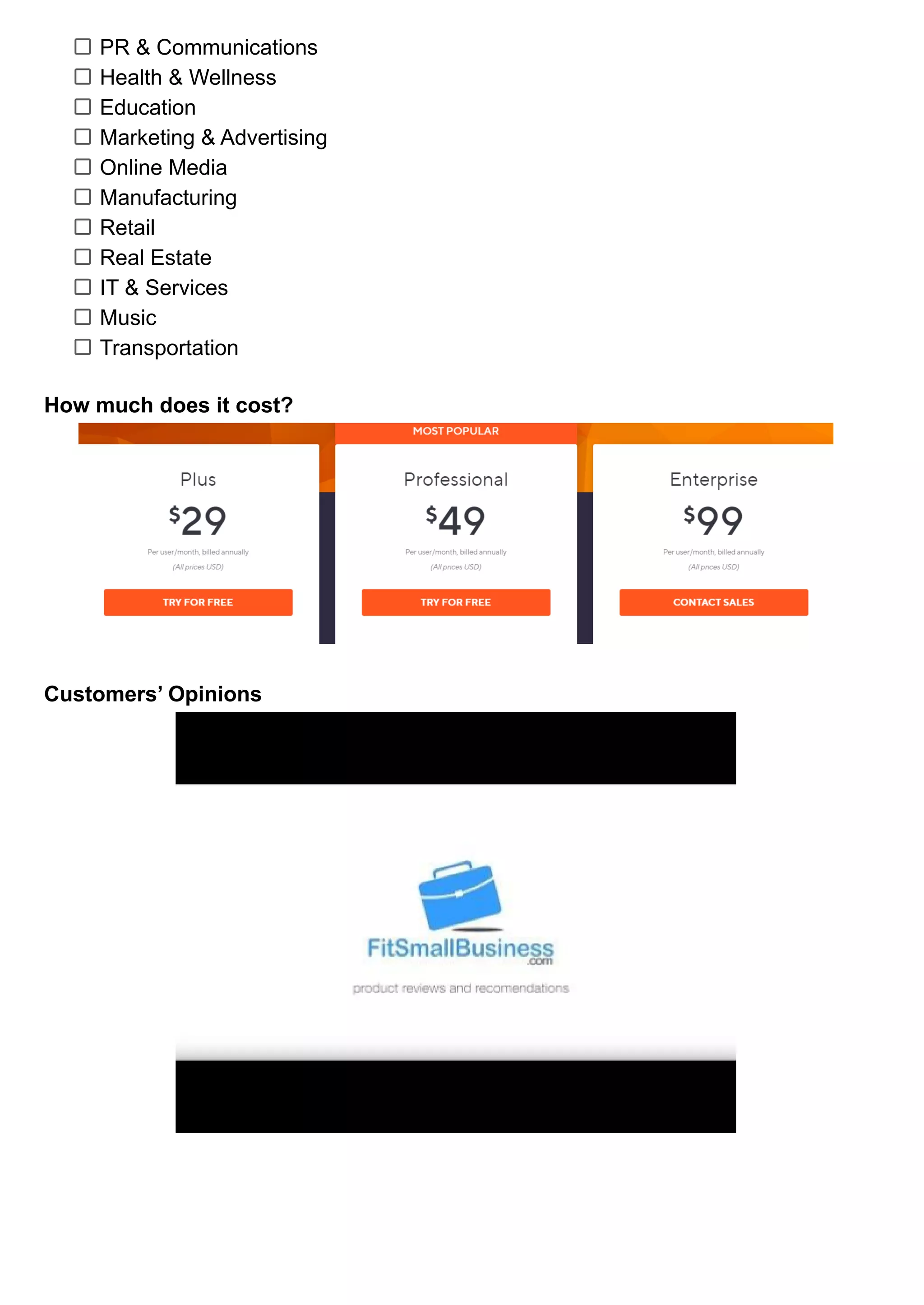 PR & Communications
Health & Wellness
Education
Marketing & Advertising
Online Media
Manufacturing
Retail
Real Estate
IT & Services
Music
Transportation
How much does it cost?
Customers’ Opinions
 