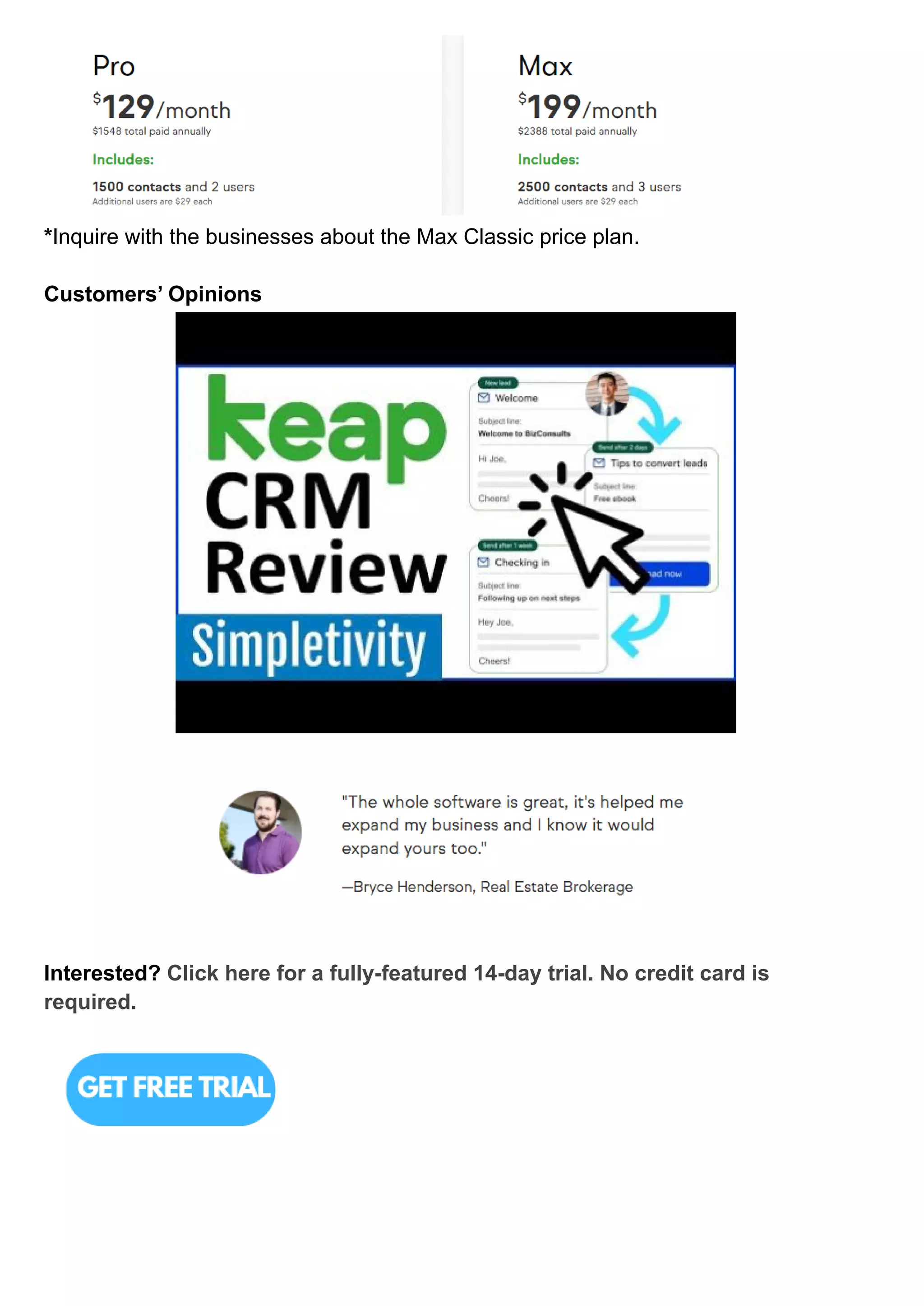 *Inquire with the businesses about the Max Classic price plan.
Customers’ Opinions
Interested? Click here for a fully-featured 14-day trial. No credit card is
required.
 