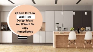 20 Best Kitchen
Wall Tiles
Design Ideas
You'll Want To
Copy
Immediately
 