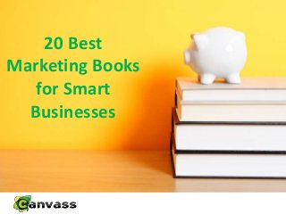 20 Best
Marketing Books
for Smart
Businesses
 