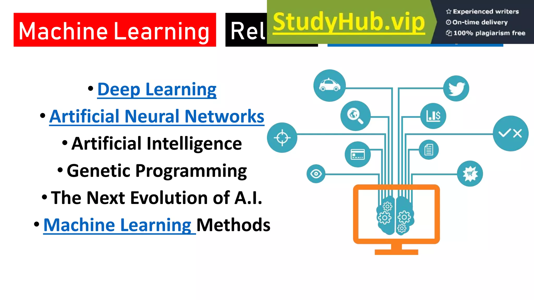 •Deep Learning
•Artificial Neural Networks
•Artificial Intelligence
•Genetic Programming
•The Next Evolution of A.I.
• Machine Learning Methods
Machine Learning Seminar Topics
Related
 