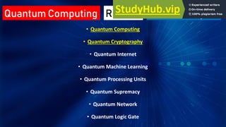 • Quantum Computing
• Quantum Cryptography
• Quantum Internet
• Quantum Machine Learning
• Quantum Processing Units
• Quantum Supremacy
• Quantum Network
• Quantum Logic Gate
Quantum Computing Seminar Topics
Related
 