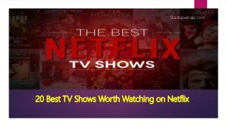 20 Best TV Shows Worth Watching on Netflix
Startupwhale.com
 