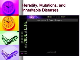 Heredity, Mutations, andHeredity, Mutations, and
Inheritable DiseasesInheritable Diseases
 