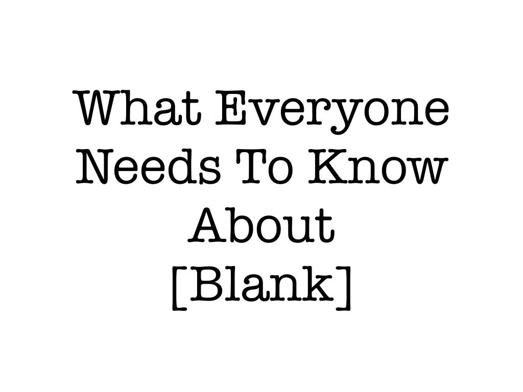 What Everyone Needs To Know
