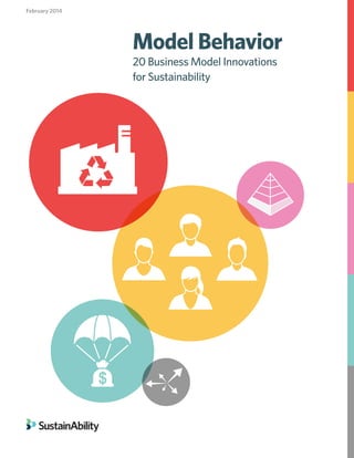 February 2014

Model Behavior
20 Business Model Innovations
for Sustainability

 