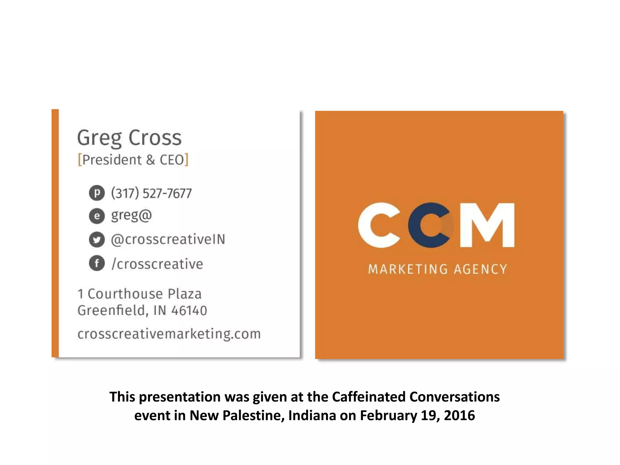This presentation was given at the Caffeinated Conversations
event in New Palestine, Indiana on February 19, 2016
 