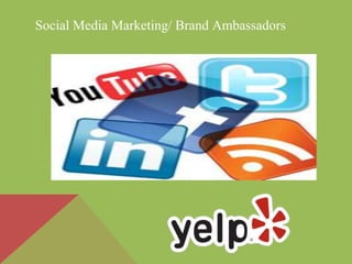 Social Media Marketing/ Brand Ambassadors
 