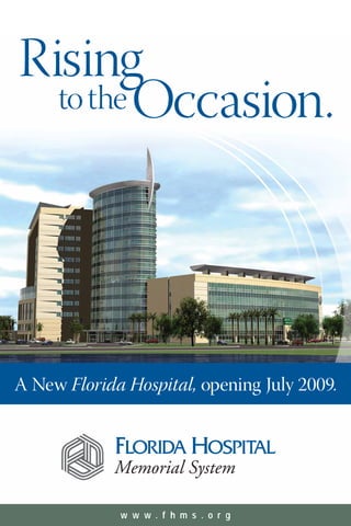 Rising
totheOccasion.
A New Florida Hospital, opening July 2009.
w w w . f h m s . o r g
 