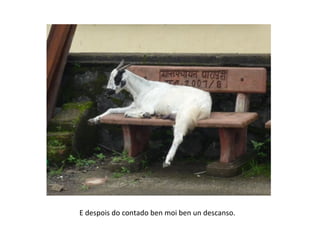 E despois do contado ben moi ben un descanso.
 