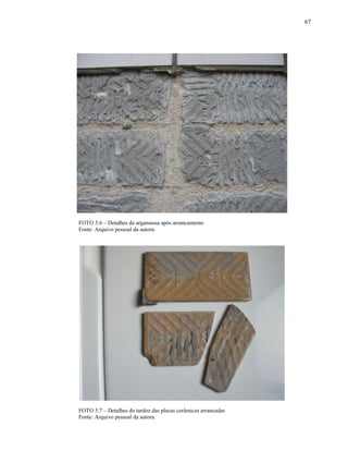67




FOTO 5.6 – Detalhes da argamassa após arrancamento
Fonte: Arquivo pessoal da autora.




FOTO 5.7 – Detalhes do tardoz das placas cerâmicas arrancadas
Fonte: Arquivo pessoal da autora.
 