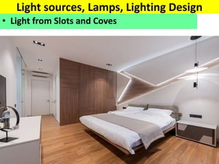 Light sources, Lamps, Lighting Design
• Light from Slots and Coves
 