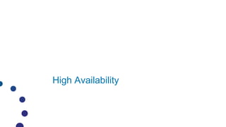 High Availability
 