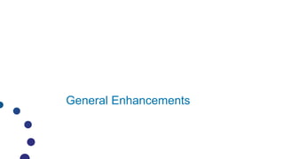 General Enhancements
 