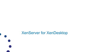 XenServer for XenDesktop
 