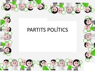 PARTITS POLÍTICS
 