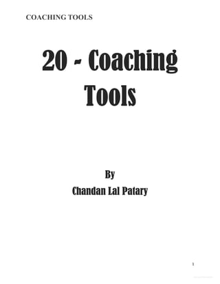 COACHING TOOLS
1
General Information
20 - Coaching
Tools
By
Chandan Lal Patary
 