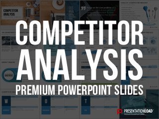 PREMIUM POWERPOINT SLIDES
Analysis
Competitor
 