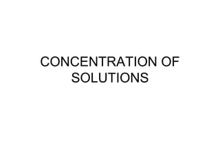 CONCENTRATION OF
SOLUTIONS
 