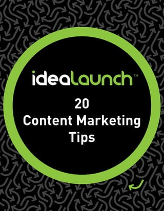 20
Content Marketing
Tips
 