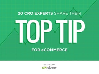 PRESENTED BY
20 CRO EXPERTS SHARE THEIR
FOR eCOMMERCE
 