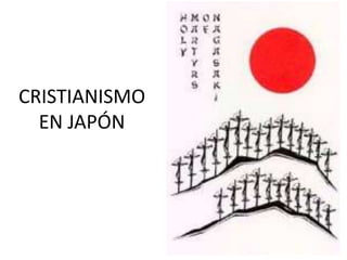 CRISTIANISMO
EN JAPÓN

 