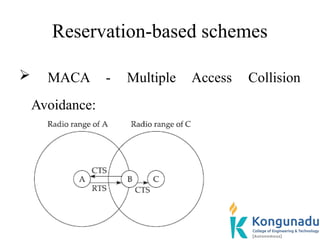 Reservation-based schemes
 MACA - Multiple Access Collision
Avoidance:
 