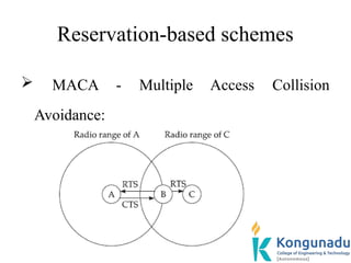 Reservation-based schemes
 MACA - Multiple Access Collision
Avoidance:
 