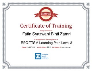 24.03/28/2016 152577-43671582
Fatin Syazwani Binti Zamri
RPO-TTSM Learning Path Level 3
 
