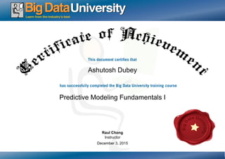 Ashutosh Dubey
Predictive Modeling Fundamentals I
December 3, 2015
Raul Chong
Instructor
 