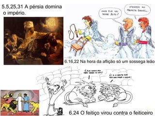 29
(5) Que é possível servir a Deus sem ser pastor ou
missionário.
(6) Que um servo de Deus, entrando em ambiente
político, não deve se corromper, mas manter-se fiel.
Aos políticos evangélicos, envolvidos em corrupção,
falta o perfil de um José e de um Daniel.
(7) Que Deus domina a história e seu propósito se
cumpre de acordo com sua vontade.
(8) Que nem sempre Deus impede que sejamos
lançados na fornalha ou no meio dos leões.
Mas quando somos lançados, Ele está conosco, seja
na fornalha seja na cova (3.24-25 e 6.22).
(9)(9) Cada um de nós deve viver segundo o ensino doCada um de nós deve viver segundo o ensino do
último versículo de Daniel: 12.13.último versículo de Daniel: 12.13. 29
 