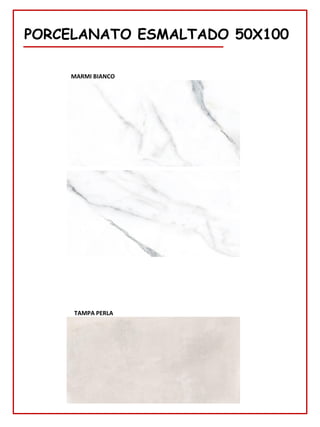 78
PORCELANATO ESMALTADO 50X100
MARMI BIANCO
TAMPA PERLA
 