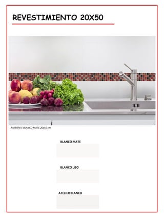 REVESTIMIENTO 20X50
AMBIENTE BLANCO MATE 20x50 cm
BLANCO MATE
BLANCO LISO
ATELIER BLANCO
 