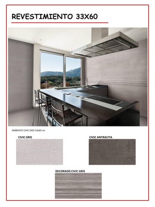 REVESTIMIENTO 33X60
CIVIC GRIS
AMBIENTE CIVIC GRIS 33x60 cm
DECORADO CIVIC GRIS
CIVIC ANTRACITA
 