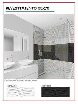 REVESTIMIENTO 25X70
REEF NEGRO
REEF BLANCO
AMBIENTE REEF BLANCO 25x70 cm ; REEF NEGRO 25X70 cm
 