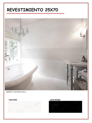 REVESTIMIENTO 25X70
CALA NEGRO
CALA GRIS
AMBIENTE CALA GRIS 25x70 cm
 